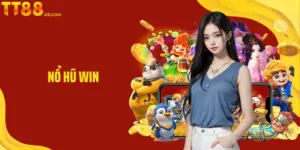 Khám Phá Trải Nghiệm Nổ Hũ Win Trên TT88 Từ Cao Thủ